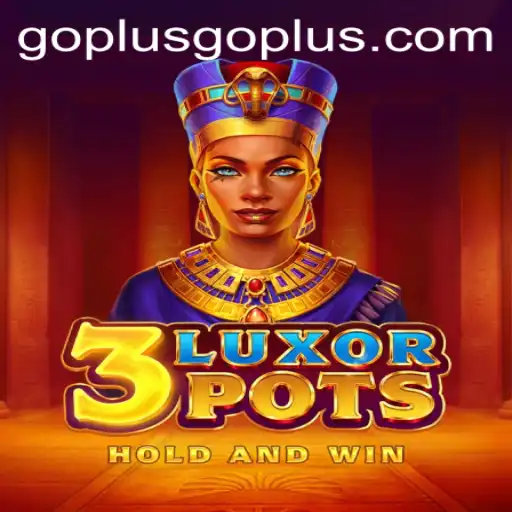 Discover the Exciting World of 3LuxorPots and the GoPlus Strategy